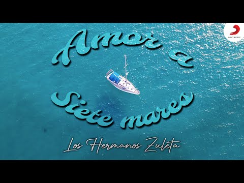 Amor A Siete Mares, Los Hermanos Zuleta - Letra Oficial