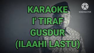 Download lagu karaoke I'tiraf Gusdur (KH. Abdurahman Wahid) ilaahi lastu lil. tanpa vokal sebagai dzikir. mp3