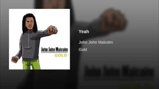 John John Malcolm - Yeah