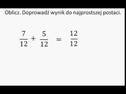 Oblicz i doprowadź wynik do najprostszej postaci - dodawanie ułamków zwykłych - przykład