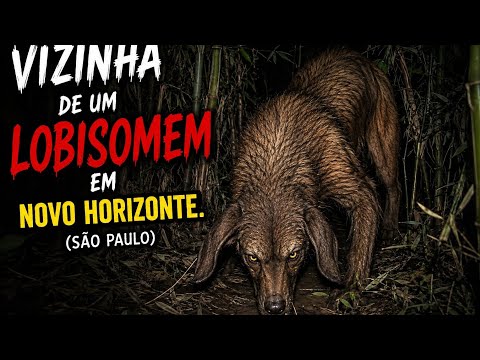 Vizinha de um lobisomem em Novo Horizonte.(São Paulo)