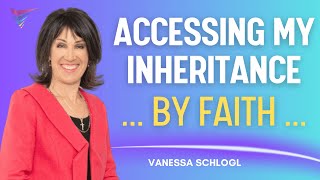 Accessing My Inheritance By Faith | Ps Vanessa Schlogl