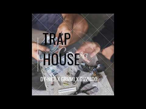 Dy-Nïce x Grizmi x Gizzmoo  - Trap House