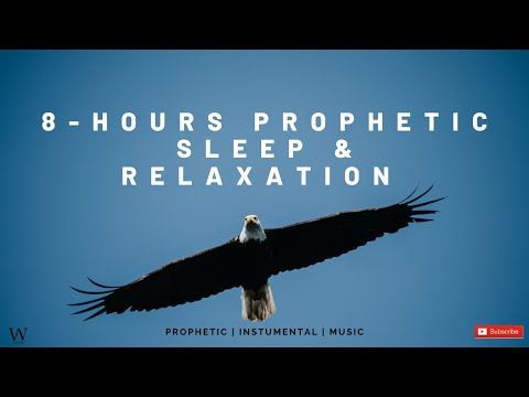 8 - Hours Prophetic Worship Music | Instrumental Sleep and Relaxation Music