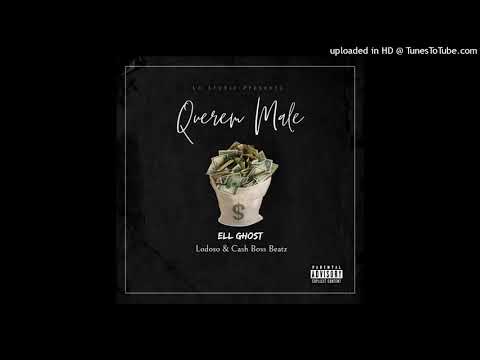 Ell Ghost ft Lodoso & Cash Boss Beatz- Querem Male ( Prod.Cash Boss Beatz)