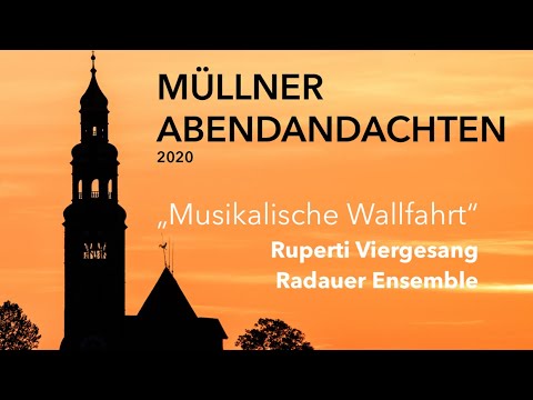 "Musikalische Wallfahrt" Müllner Abendandachten 2020: Radauer Ensemble, Ruperti Viergesang