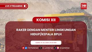 KOMISI XII DPR RI RAKER DENGAN MENTERI LINGKUNGAN HIDUP/KEPALA BPLH