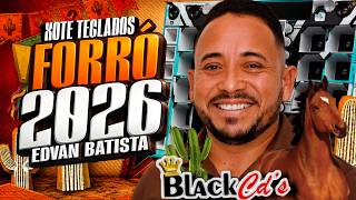 FORROZÃO EDIVAN BATISTA 2026 - FORRO ATUALIZADO 2026 MEDIO GRAVES PRA PAREDÃO - FORRO DE VAQUEJADA