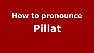 How to pronounce Pillat