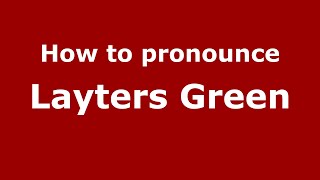 How to pronounce Layters Green