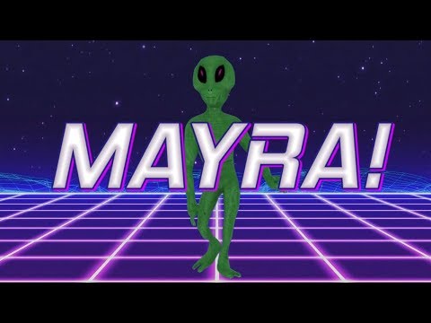 HAPPY BIRTHDAY MAYRA! - ALIEN REMIX