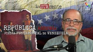 VE Omitir navegación multimedia del sur Crear 9+ Imagen de avatar La República Radical: La piedra fundamental de Venezuela | #InSURgente con Pedro Calzadilla