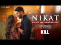Nikat Dance Version Karaoke Video KILL Lakshya Raghav Tanya Rekha Bhardwaj Haroon Gavin