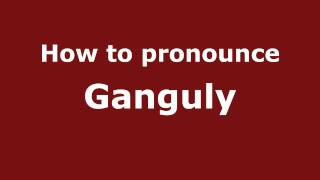 How to pronounce Ganguly