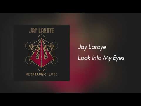 Jay Laroye - Look Into My Eyes [Áudio] Álbum Metatronic Love