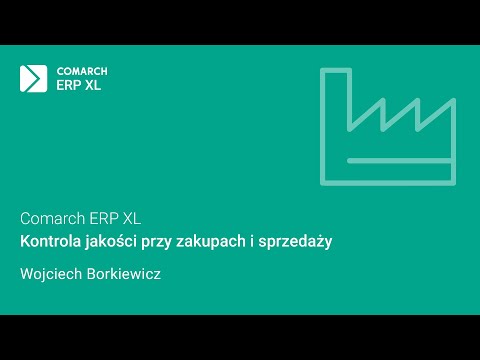 Comarch ERP XL - Kontrola jakości przy zakupach i sprzedaży