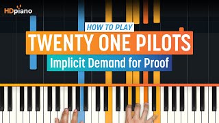 How to Play &quot;Implicit Demand for Proof&quot; by twenty one pilots | HDpiano (Part 1) Piano Tutorial