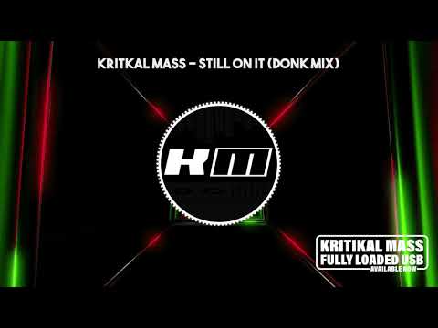 Kritikal Mass - Still On It (Donk Mix Radio Edit)