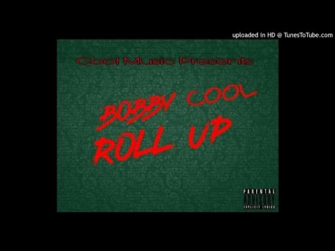 Bobby Cool- Roll Up (like, comment, share)