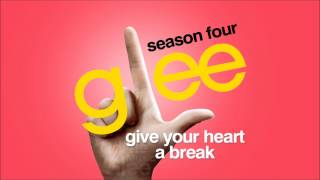 Give Your Heart A Break - Glee [HD Full Studio]