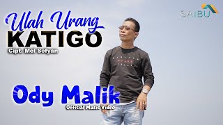 Download lagu Ody Malik  ULAH URANG KATIGO Cipt. Mel Sofyan mp3