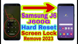 Samsung J6 (J600G) Screen Lock Remove/Hard Reset 2023 || Unlock Pattern/Pin/Password 100% Working