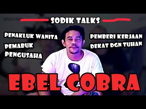 Sodik Talks - Ebel Cobra, penakluk wanita