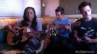 Haven&#39;t Met You Yet/Home - Michael Bublé medley by Jamie Grace &amp; Citizen Way