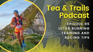 Ultra Marathon Training & Racing Tips - Episode 85