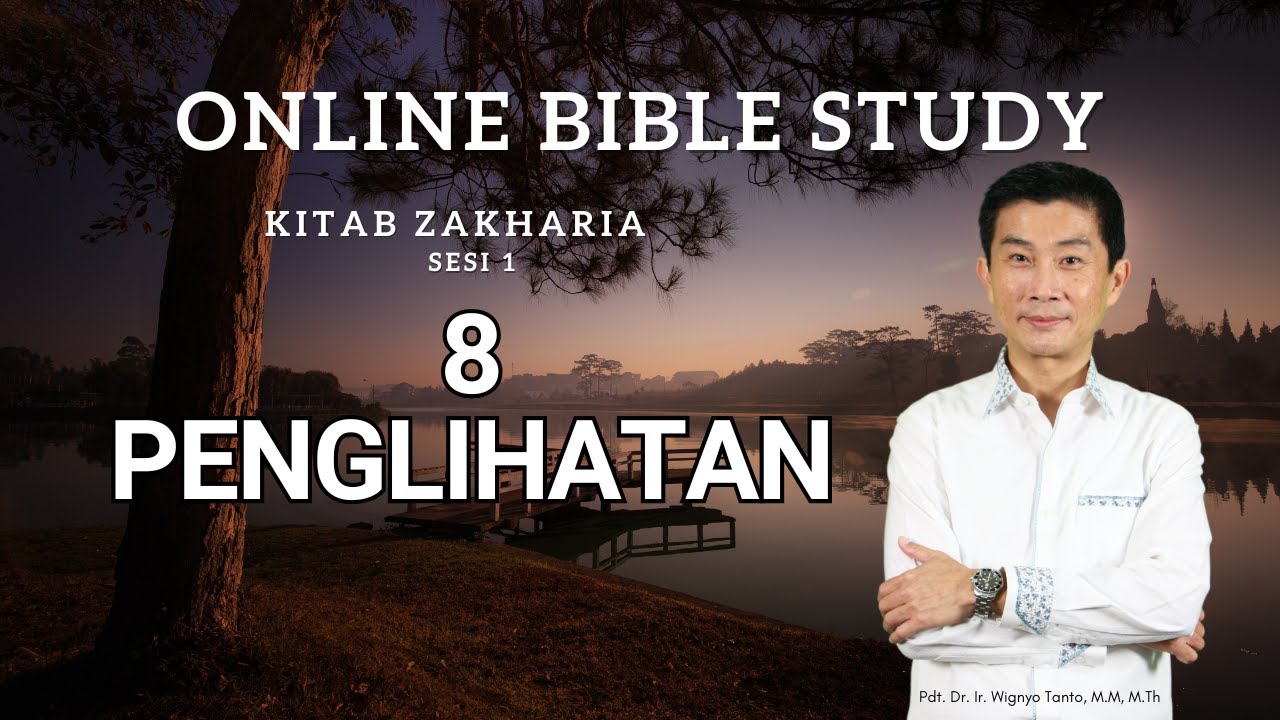 Kitab Zakharia – Sesi 1 – 8 Penglihatan – Pdt. Dr. Ir. Wignyo Tanto, M.M, M.Th