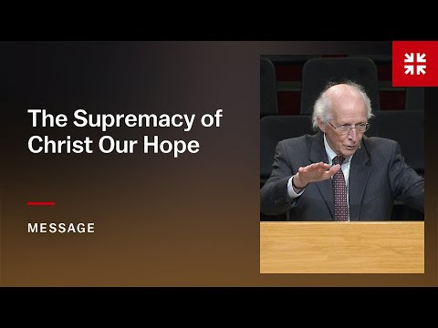 The Supremacy of Christ Our Hope