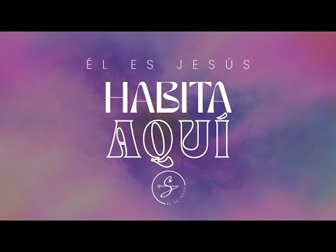 Él es Jesús - Habita Aquí (Video Lyric Oficial)