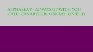 Alphabeat - Always Up With You - Cato Canari Euro Inflation Edit