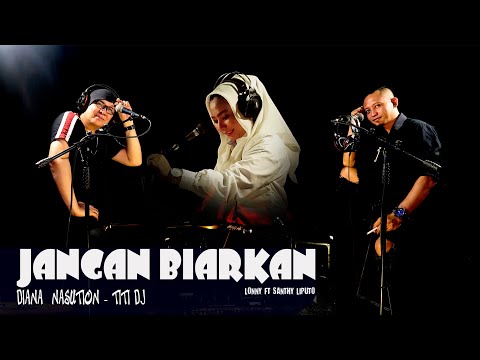 JANGAN BIARKAN - Diana Nasution -Titi Dj - COVER Lonny Ft Santhy Liputo
