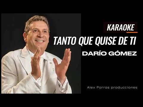 Karaoke Tanto que quise de Ti (coros) - Darío Gómez