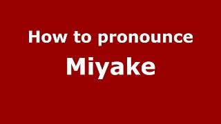 How to pronounce Miyake