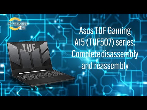Asus TUF Gaming A15 (TUF507) series: Complete disassembly and reassembly