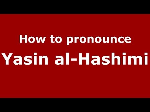How to pronounce Yasin al-Hashimi (Arabic/Iraq) - PronounceNames.com