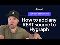 How To Add Any REST Source To Hygraph Headless CMS