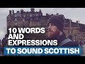 10 SCOTTISH expressions and phrases | These phrases are AWESOME | Speak like a local!