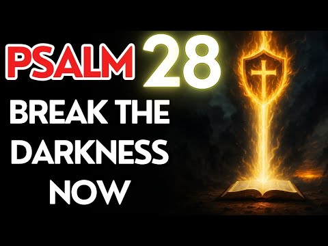 PSALM 28: Destroy the Power of Darkness and Claim Victory in Your Life