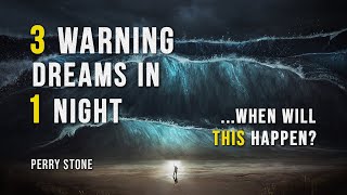 3 Warning Dreams In One Night - When Will This Happen | Perry Stone