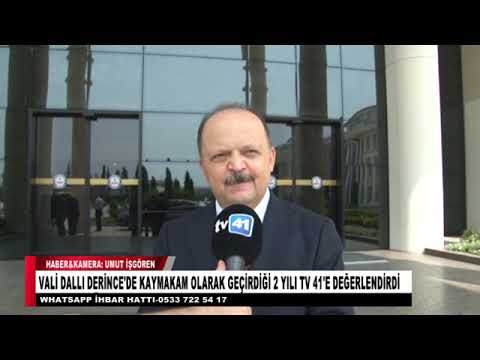 VALİ DALLI DERİNCE'DE KAYMAKAM OLARAK GEÇİRDİĞİ 2 YILI TV 41'E DEĞERLENDİRDİ