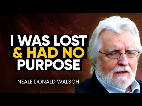 FIND YOUR PURPOSE - When You Feel Depressed & Lost, LISTEN TO THIS! | Neale Donald Walsch