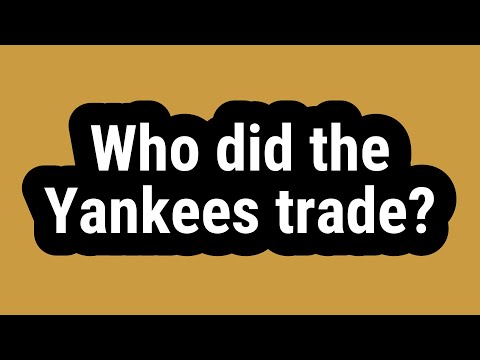 Who did the Yankees trade?