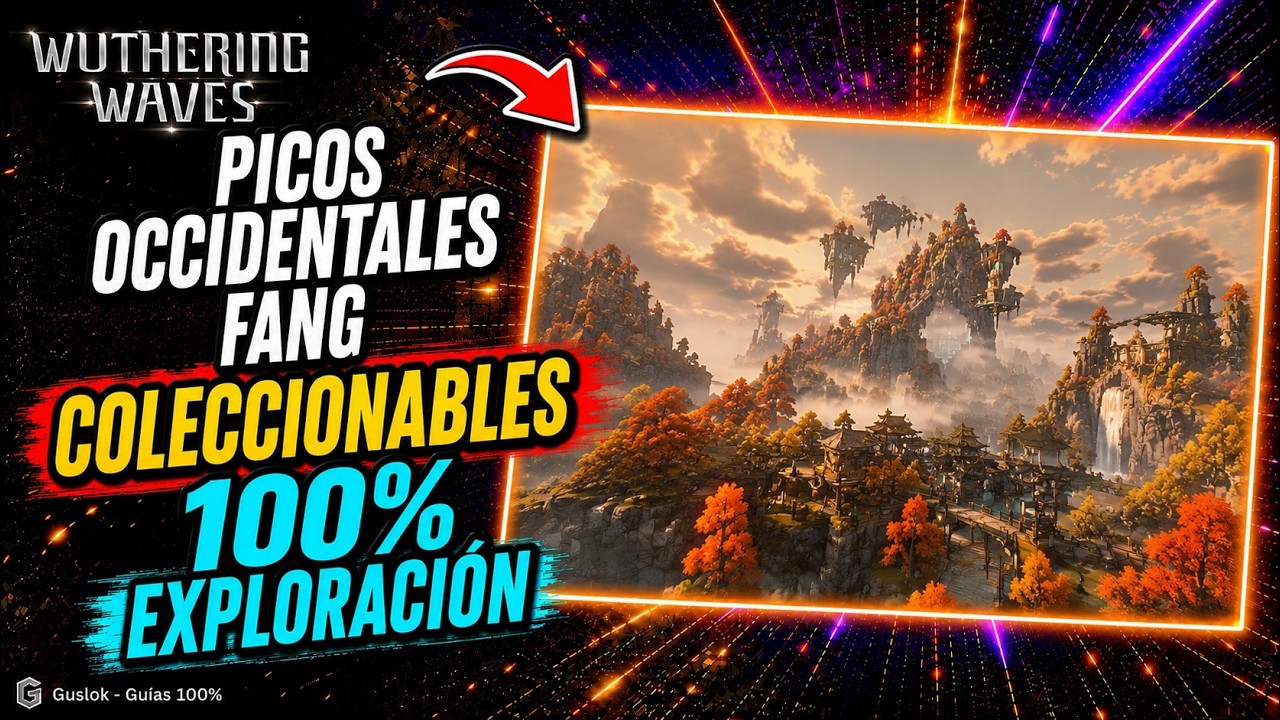 Picos Occidentales Fang Exploración 100% – Todos Los Coleccionables | Wuthering Waves 3.5