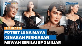Potret Luna Maya Kenakan Perhiasan Mewah Senilai Rp 2 Miliar