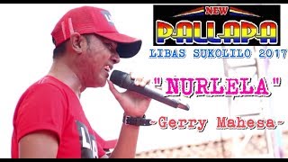 Download lagu Nurlela - Gerry Mahesa | New Pallapa LIBAS SUKOLILO terbaru 2017 mp3