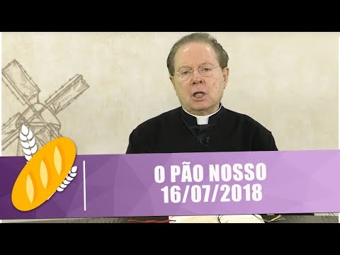 O Pão Nosso - 16/07/18