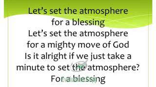 Kurt Carr Set the Atmosphere Lyrics